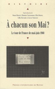 A chacun son Mai ? Le tour de France de mai-juin 1968 - Chevandier Christian - Benoît Bruno - Morin Gilles