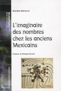 L'imaginaire des nombres chez les anciens Mexicains - Dehouve Danièle - Portier Philippe