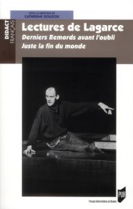 Lectures de Lagarce. Derniers remords avant l'oubli - Juste la fin du monde - Douzou Catherine