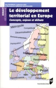 Le développement territorial en Europe. Concepts, enjeux et débats - Baudelle Guy - Guy Catherine - Mérenne-Schoumaker