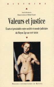 Valeurs et justice. Ecarts et proximités entre société et monde judiciaire du Moyen Age au XVIIIe si - Lemesle Bruno - Nassiet Michel