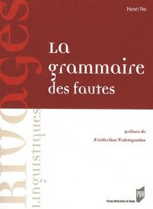 La grammaire des fautes - Frei Henri - Valetopoulos Freiderikos