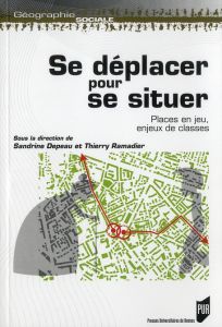 Se déplacer pour se situer. Places en jeu, enjeux de classes - Ramadier Thierry - Depeau Sandrine - Koebel Michel