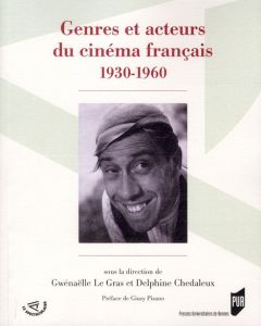 Genres et acteurs du cinéma français 1930-1960 - Le Gras Gwénaëlle - Chedaleux Delphine - Pisano Gi