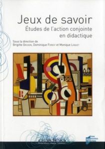 Jeux de savoir. Etudes de l'action conjointe en didactique - Gruson Brigitte - Forest Dominique - Loquet Moniqu