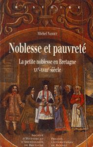 Noblesse et pauvreté. La petite noblesse en Bretagne XVe-XVIIIe siècle - Nassiet Michel - Meyer Jean