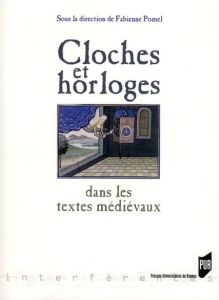 Cloches et horloges dans les textes médiévaux - Pomel Fabienne