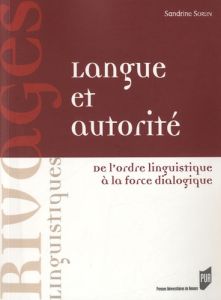 Langue et autorité. De l'ordre linguistique à la force dialogique - Sorlin Sandrine