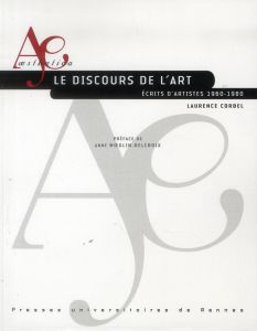 Le discours de l'art. Ecrits d'artistes 1960-1980 - Corbel Laurence - Moeglin-Delcroix Anne