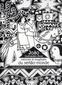 João Guimarães Rosa. Mémoire et imaginaire du sertão-monde - Olivieri-Godet Rita - Wrege-Rassier Luciana