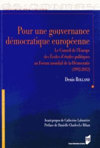 Pour une gouvernance démocratique européenne. Le Conseil de l'Europe des Ecoles d'études politiques - Rolland Denis - Lalumière Catherine - Charles-Le B