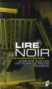 Lire le noir. Enquête sur les lecteurs de récits policiers - Collovald Annie - Neveu Erik