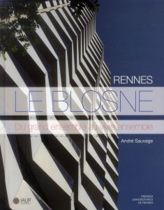 Rennes, Le Blosne. Du grand ensemble au vivre ensemble - Sauvage André