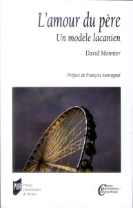 L'amour du père. Un modèle lacanien - Monnier David - Sauvagnat François