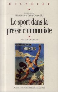 Le sport dans la presse communiste - Attali Michaël - Combeau-Mari Evelyne - Mollier Je