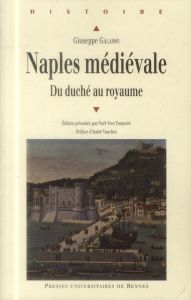 Naples médiévale. Du duché au royaume - Galasso Giuseppe - Tonnerre Noël-Yves - Vauchez An