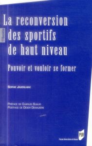 La reconversion des sportifs de haut niveau. Pouvoir et vouloir se former - Javerlhiac Sophie - Suaud Charles - Demazière Didi