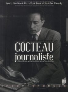 Cocteau journaliste - Héron Pierre-Marie - Thérenty Marie-Eve