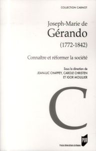 Joseph-Marie de Gérando (1772-1842). Connaître et réformer la société - Chappey Jean-Luc - Christen Carole - Moullier Igor