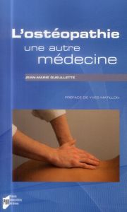 L'ostéopathie, une autre médecine - Gueullette Jean-Marie - Matillon Yves