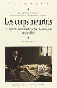 Les corps meurtris. Investigations judiciaires et expertises médico-légales au XVIIIe siècle - Brandli Fabrice - Porret Michel - Borda d'Agua Fla