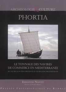 Phortia. Le tonnage des navires de commerce en Méditerranée du VIIIe siècle avant l'ère chrétienne a - Nantet Emmanuel - Pomey Patrice