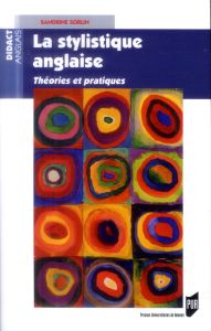 La stylistique anglaise. Théories et pratiques - Sorlin Sandrine