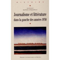 Journalisme et littérature dans la gauche des années 1930 - Mathieu Anne - Ouellet François