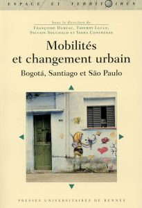 Mobilités et changement urbain. Bogota, Santiago et São Paulo - Dureau Françoise - Lulle Thierry - Souchaud Sylvai