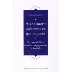 Alzheimer : préserver ce qui importe. Les capabilités dans l'accompagnement à domicile - Le Galès Catherine - Bungener Martine