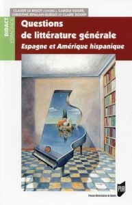 Questions de littérature générale. Espagne et Amérique hispanique - Le Bigot Claude - Egger Carole - Rivalan Guégo Chr