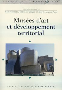 Musées d'art et développement territorial - Baudelle Guy - Krauss Gerhard - Polo Jean-François