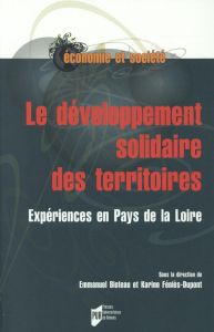 Le développement solidaire des territoires. Expériences en Pays de la Loire - Bioteau Emmanuel - Féniès-Dupont Karine