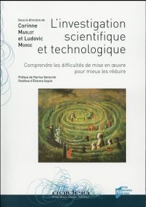 L'investigation scientifique et technologique. Comprendre les difficultés de mise en oeuvre pour mie - Marlot Corinne - Morge Ludovic - Venturini Patrice