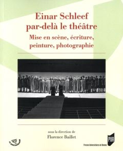 Einar Schleef par-delà le théâtre. Mise en scène, écriture, peinture, photographie - Baillet Florence