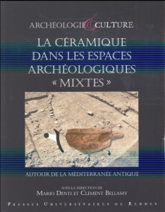 La céramique dans les espaces archéologiques "mixtes". Autour de la Méditerranée antique - Denti Mario - Bellamy Clément