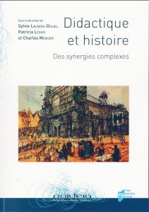 Didactique et histoire. Des synergies complexes - Lalagüe-Dulac Sylvie - Legris Patricia - Mercier C