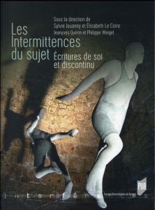 Les intermittences du sujet. Ecritures de soi et discontinu - Jouanny Sylvie - Le Corre Elisabeth - Guérin Jeany