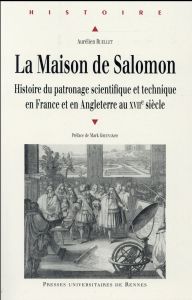 La Maison de Salomon. Histoire du patronage scientifique et technique en France et en Angleterre au - Ruellet Aurélien - Greengrass Mark