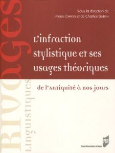 L'infraction stylistique et ses usages théoriques. De l'Antiquité à nos jours - Chiron Pierre - Guérin Charles