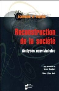 Reconstruction de la société. Analyses convivialistes - Humbert Marc - Morin Edgar