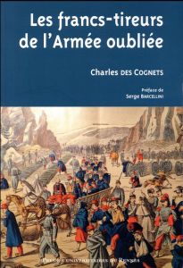 Les francs-tireurs de l'armée oubliée - Des Cognets Charles - Barcellini Serge