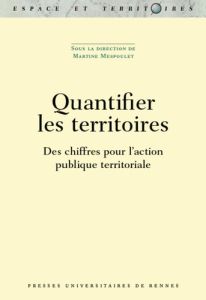 Quantifier les territoires. Des chiffres pour l'action publique territoriale - Mespoulet Martine