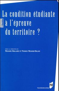 La condition étudiante à l'épreuve du territoire ? - Gaillard Richard - Rexand-Galais Franck