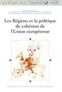 Les régions et la politique de cohésion de l'Union européenne - Baudelle Guy - Charles-Le Bihan Danielle