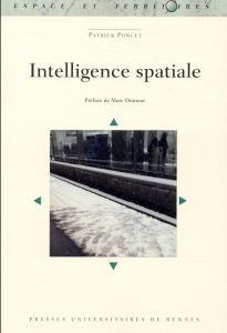 Intelligence spatiale - Poncet Patrick - Dumont Marc