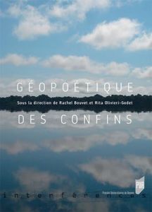 Géopoétique des confins - Bouvet Rachel - Olivieri-Godet Rita