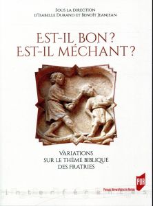 Est-il bon ? Est-il méchant ? Variations sur le thème biblique des fratries - Durand Isabelle - Jeanjean Benoît