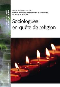 Sociologues en quête de religion - Béraud Céline - Duriez Bruno - Gasquet Béatrice de