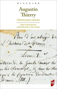 Augustin Thierry. L'histoire pour mémoire - Déruelle Aude - Potin Yann